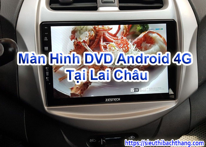 Màn Hình DVD Android 4G Tại Lai Châu