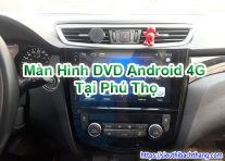 Màn Hình DVD Android 4G Tại Phú Thọ