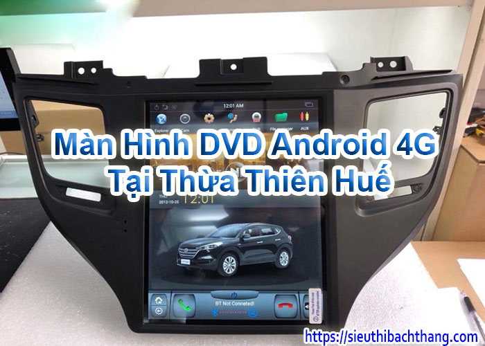 Màn Hình DVD Android 4G Tại Thừa Thiên Huế