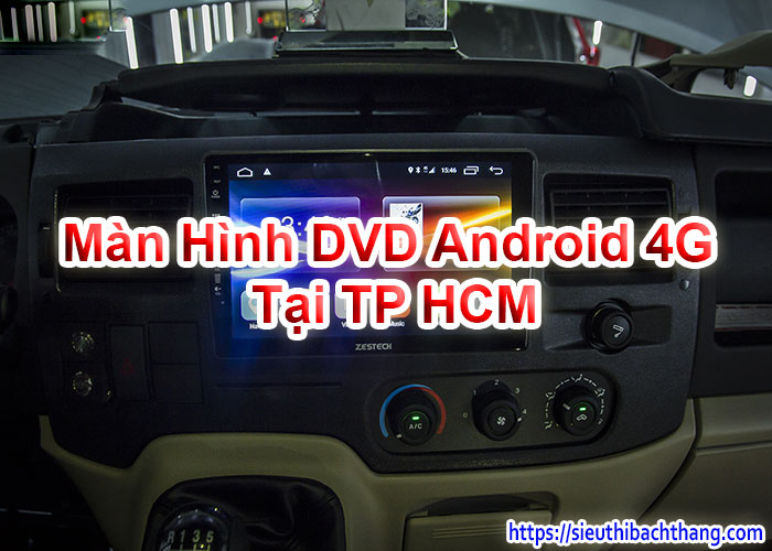 Màn Hình DVD Android 4G Tại TP HCM