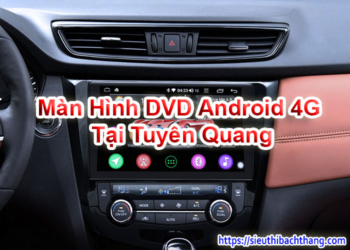 Màn Hình DVD Android 4G Tại Tuyên Quang