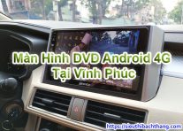 Màn Hình DVD Android 4G Tại Vĩnh Phúc