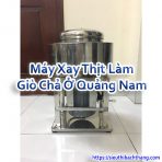 Máy Xay Thịt Làm Giò Chả Ở Quảng Nam