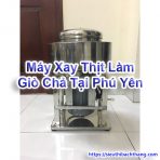 Máy Xay Thịt Làm Giò Chả Tại Phú Yên