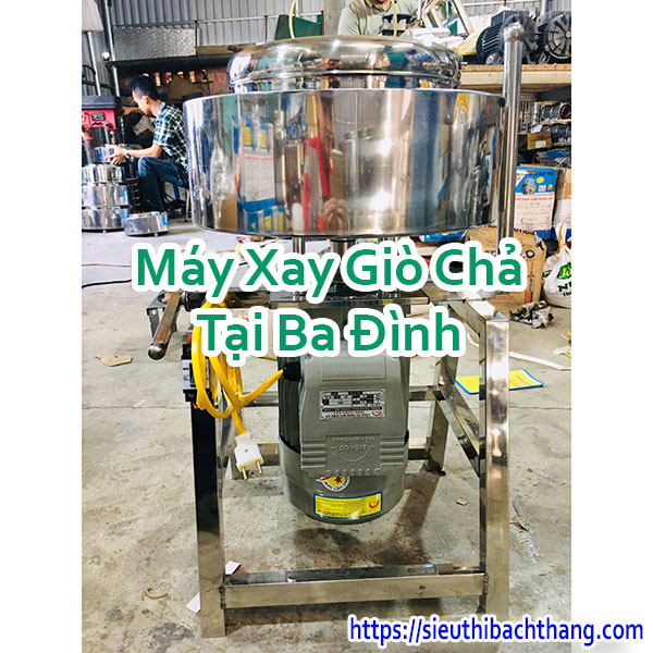 Máy Xay Giò Chả Tại Ba Đình