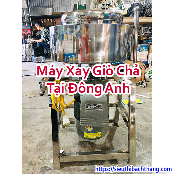 Máy Xay Giò Chả Tại Đông Anh