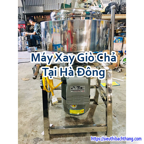 Máy Xay Giò Chả Tại Hà Đông