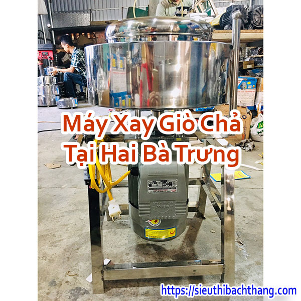 Máy Xay Giò Chả Tại Hai Bà Trưng