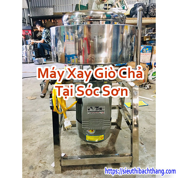 Máy Xay Giò Chả Tại Sóc Sơn