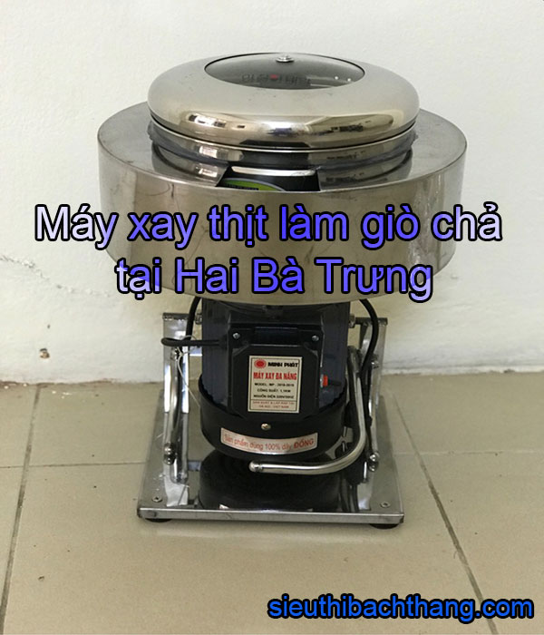 Máy xay thịt làm giò chả tại hai bà trưng