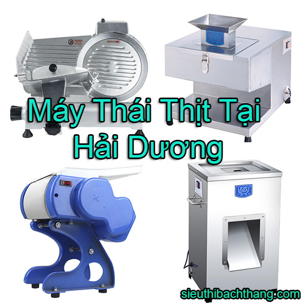 Máy Thái Thịt Tại Hải Dương