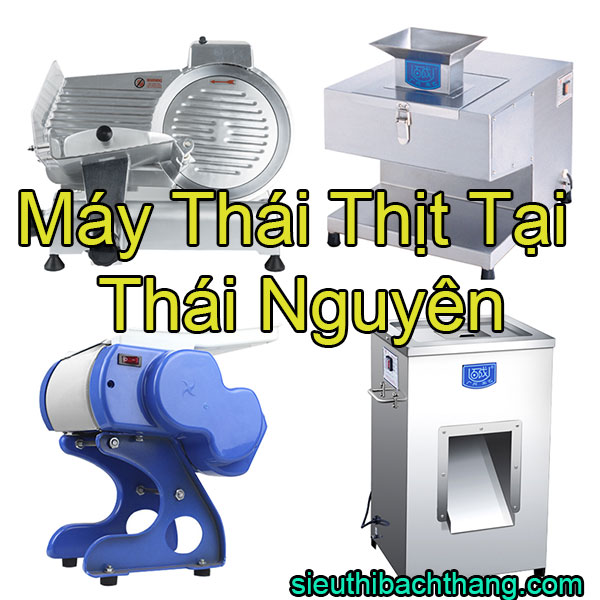 Máy thái thịt tại thái nguyên